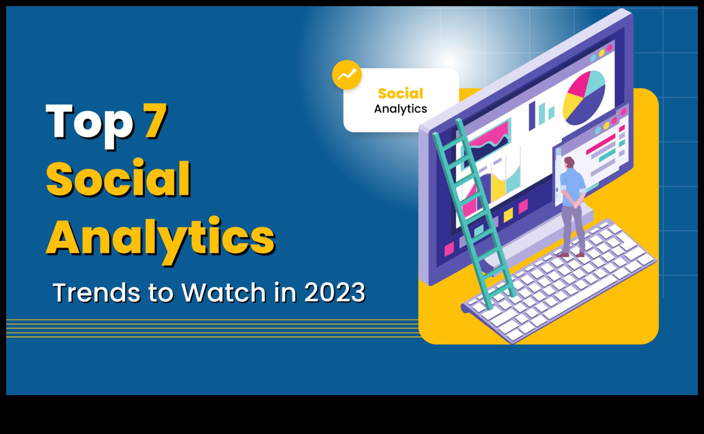 8 tendințe cheie în analiza rețelelor sociale pe care nu ar trebui să le ignorați